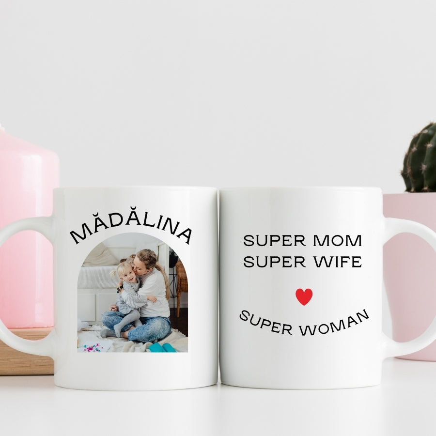 Cadou pentru mama sau sotie - Cana personalizata cu poza si nume - Super woman - doua fete