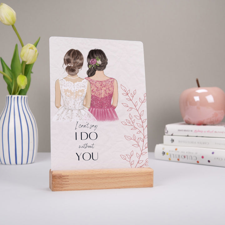 Cadou pentru domnisoara de onoare - Mini tablou in suport de lemn - Only with you